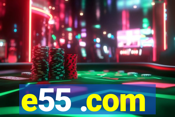 e55 .com